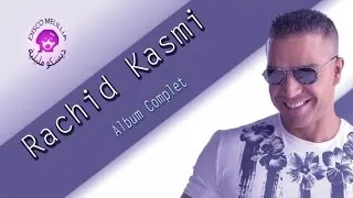 Rachid Kasmi - Album Complet - Video Officiel