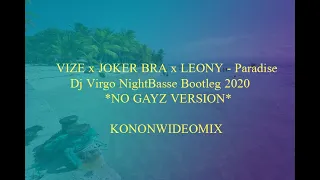 VIZE x JOKER BRA x LEONY - Paradise (Dj Virgo NightBasse Bootleg 2020*NO GAYZ VERSION* KONONWIDEOMI)