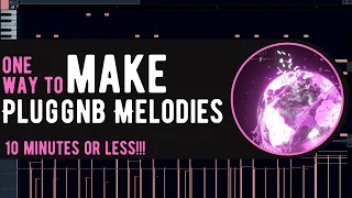 HOW TO MAKE BEAUTIFUL PLUGGNB MELODIES