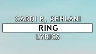 Cardi B - Ring (Lyrics) ft. Kehlani