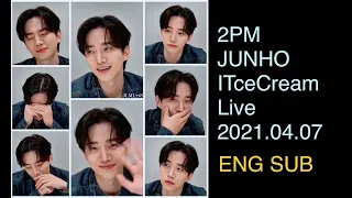 2PM Junho 준호 [ENG SUB] ITce-Cream Vlive on 20210407