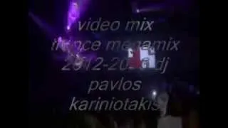 video mix trance 2012 2013 megamix,dj pavlos kariniotakis