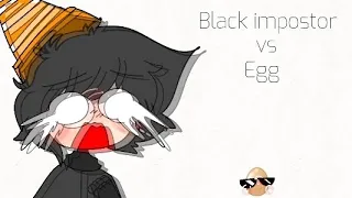 Black impostor vs Egg animation {@among us}