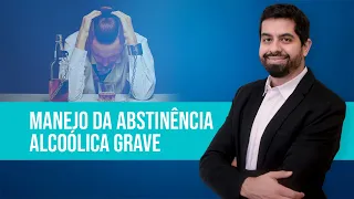 Como manejar a abstinência alcoólica grave