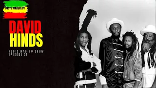 ROOTS MADIAQ SHOW EPISODE 51: Podcast Reasonings With Reggae Legend David Hinds of Steel Pulse