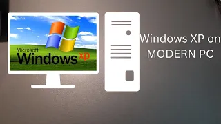 How To Install Windows XP on YOUR MODERN PC (2024 edition)