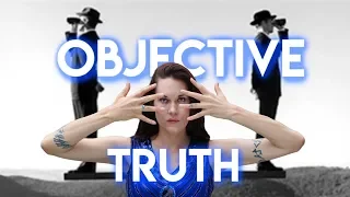 Objective Truth (Do We Create Our Own Reality?)