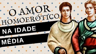 COMO ERAM OS RELACIONAMENTOS HOMOAFETIVOS NA IDADE MÉDIA