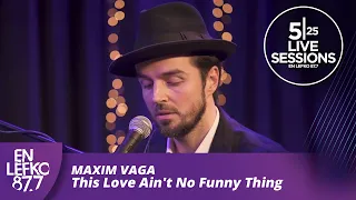 525 Live Sessions: Maxim Vaga - This Love Ain't No Funny Thing | En Lefko 87.7