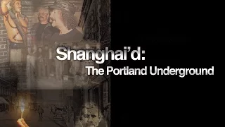 Nowhere Video's "Shanghai'd: The Portland Underground" - The Shanghai Tunnels