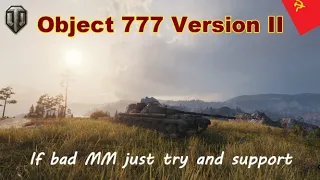 World of Tanks : Object 777 Version II - If bad MM try to support