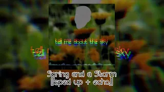 Spring and a Storm - Chonny Jash (sped up + echo)