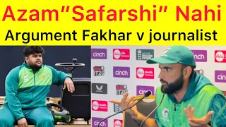 Angry Fakhar vs Journalist 🛑 Azam khan “Safaarshi” Nahi ha | Fakhar Zaman reply to journalist