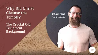 Why Did Christ Cleanse the Temple? The Crucial Old Testament Background