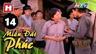 Miền Đất Phúc - Tập 14 | HTV Phim Tình Cảm Việt Nam Hay Nhất