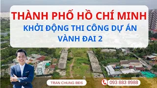 TP. HỒ CHÍ MINH Khởi Động Thi Công Đường Vành Đai 2