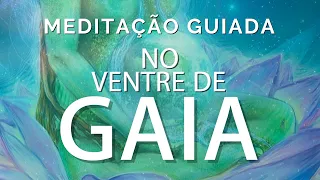 MEDITAÇÃO GUIADA - NO VENTRE DE GAIA (Viagem mental relaxante, conexão com a terra, voz suave)