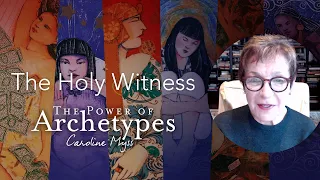 Caroline Myss - The Holy Witness (The Power of Archetypes)