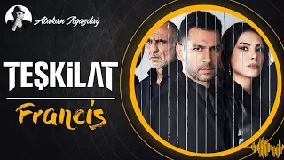 Francis - TEŞKİLAT S3 | Atakan Ilgazdağ