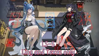 [Arknights] LS-5 Ling and Texas only