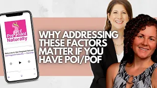 Why Addressing These Factors Matters If You Have POI/POF | Get Pregnant Naturally Podcast