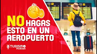 NO hagas estas cosas en un AEROPUERTO - Recomendaciones IMPORTANTES para Viajar