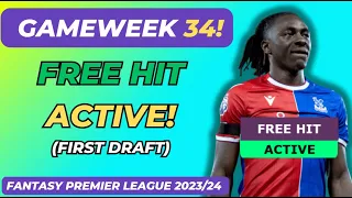 FPL GAMEWEEK 34 FREE HIT ACTIVE! 💥 | FIRST DRAFT | EARLY THOUGHTS | FANTASY PREMIER LEAGUE 2023/24
