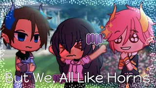 But We, All Like Horns - Remake || My Inner Demons