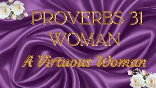 Proverbs 31 Woman: A Virtuous Woman Bible Scriptures - With Audio and Text (KJV)