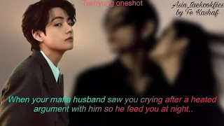 When your mafia husband saw you crying after a heated argument so he fed you at night  #taehyungff