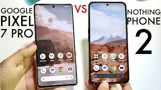 Nothing Phone 2 Vs Google Pixel 7 Pro! (Comparison) (Review)