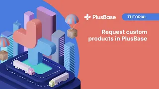 PlusBase | Tutorial - Request custom products in PlusBase