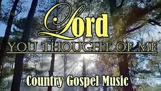 LORD YOU THOUGHT OF ME/Country Gospel Music By Lifebreakthrough