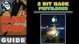 Hacking 2 Bit & Fix Privileges Revoked Hack | Deathloop Guide