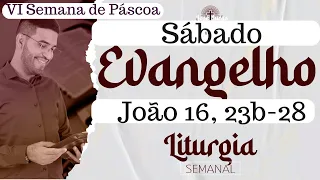 Evangelho de hoje | João 16, 23b-28 | Sábado, VI Semana da Páscoa (20/05/2023) | Liturgia Diária