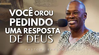 EI, Deus QUER falar com VOCÊ nessa Palavra, a RESPOSTA é essa... | Pastora Sandra Alves