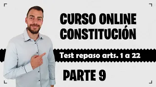 Parte 9 📚 CONSTITUCIÓN ESPAÑOLA 📚 CURSO GRATUITO - Test repaso artículos 1 a 22