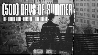 (500) Days of Tom Hansen: The Realistic Highs and Lows | A 500 Days of Summer Video Analysis