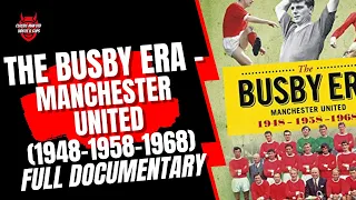 The Busby Era - Manchester United (1948-1958-1968)