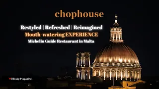 How it's like at the Michelin Guide Restaurant CHOPHOUSE in Malta