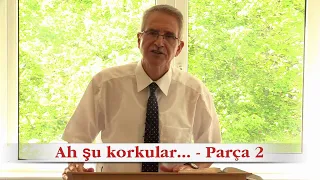 Ah şu korkular... - Parça 2  - Yeşaya 41:10