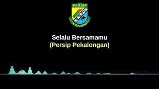 Selalu Bersamamu - Persip Pekalongan (lirik)