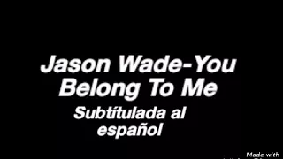 Jason Wade-You Belong To Me en español.