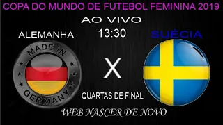 ALEMANHA X SUÉCIA AO VIVO - COPA DO MUNDO DE FUTEBOL FEMININO - 29/06/19