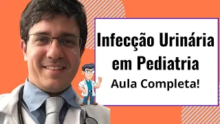 AULA TOP de Infecção Urinária em Pediatria - Única com período NEONATAL! Cai muito!!