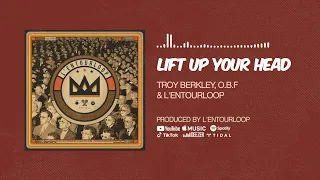 Troy Berkley & O.B.F & L'Entourloop - Lift Up Your Head (Official Audio)