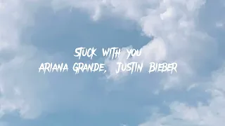 STUCK WITH YOU - By Ariana Grande, Justin Bieber