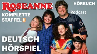 Roseanne Deutsch Podcast Hörspiel komplette Staffel 3 Part 1