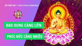 #phatphap #loiphatday #baodung #phuocbao Phật dạy bao dung càng lớn phúc đức càng nhiều