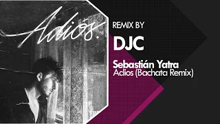 Sebastián Yatra - Adiós (Bachata Remix Versión DJC)